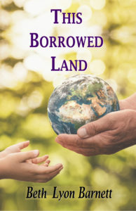 This Borrowed Land, a novel by Beth L Barnett